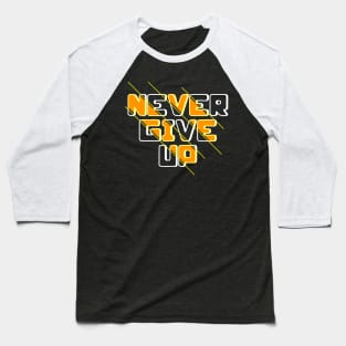 Never give up Baseball T-Shirt